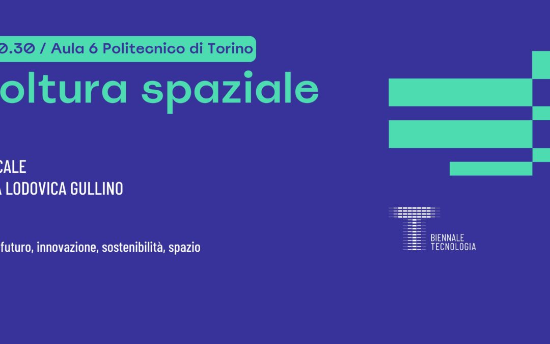 Agricoltura Spaziale: l’incontro a Biennale Tecnologia